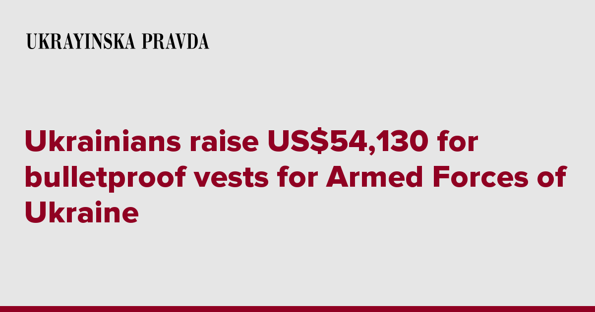 Ukrainians raise US54,130 for bulletproof vests for Armed Forces of