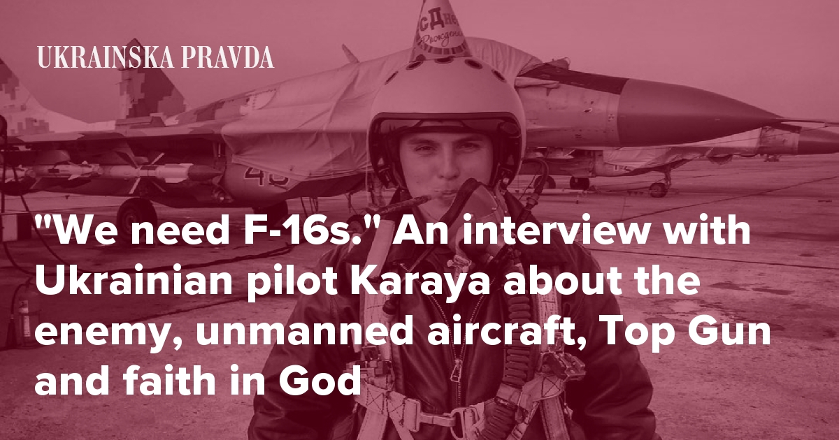 ''We Need F-16s.'' An Interview With Ukrainian Pilot Karaya About The ...