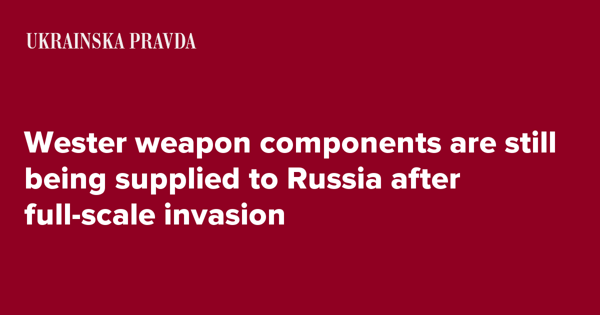 Wester weapon components are still being supplied to Russia after full ...