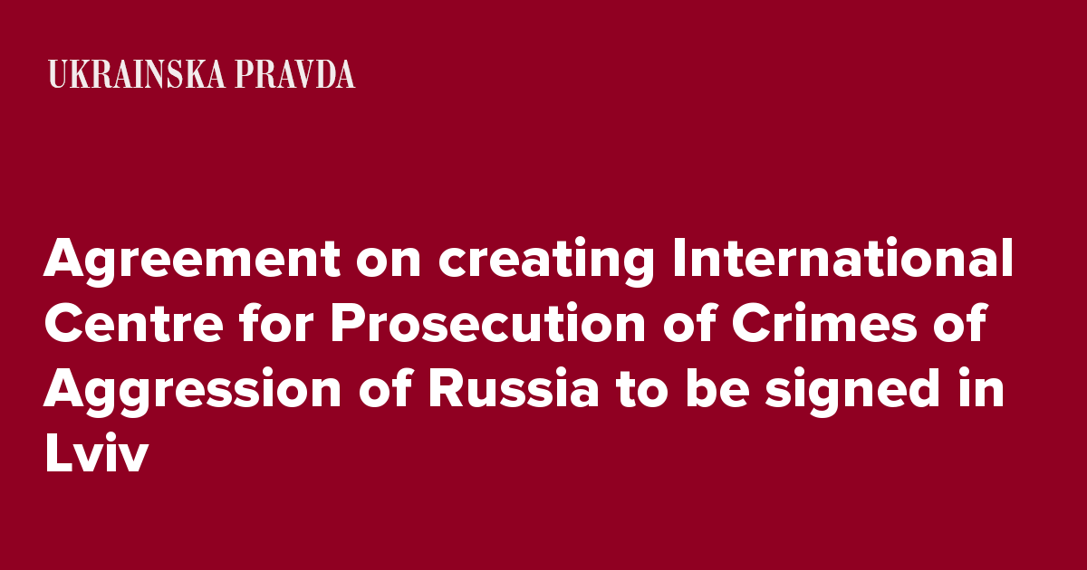 Agreement On Creating International Centre For Prosecution Of Crimes Of Aggression Of Russia To