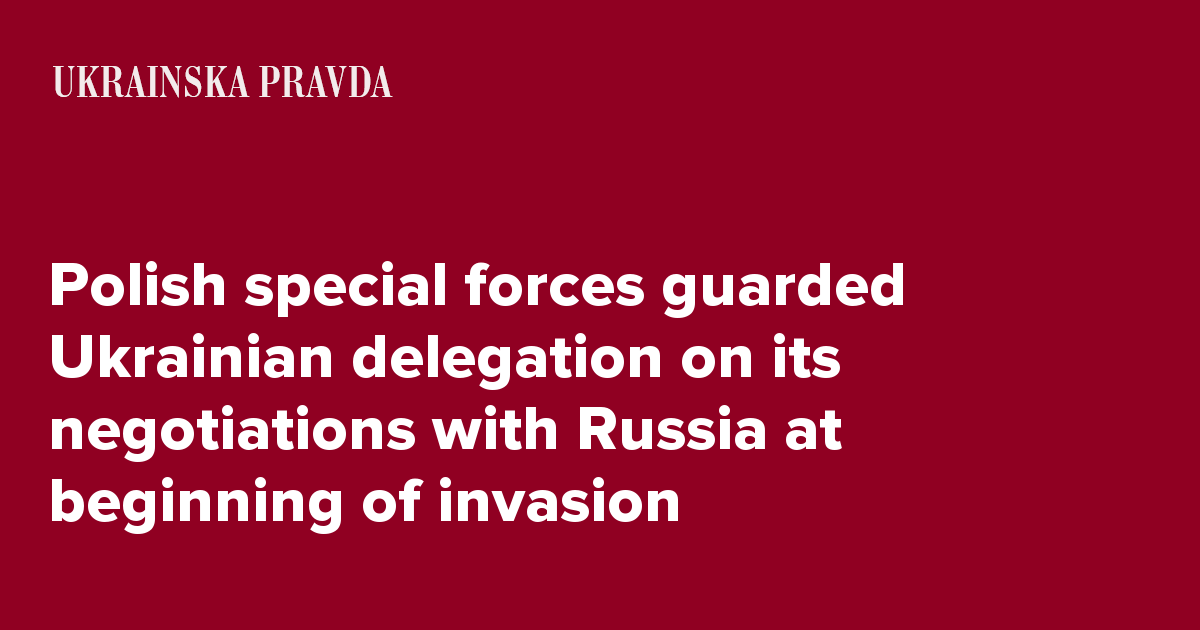 Polish special forces guarded Ukrainian delegation on its negotiations ...