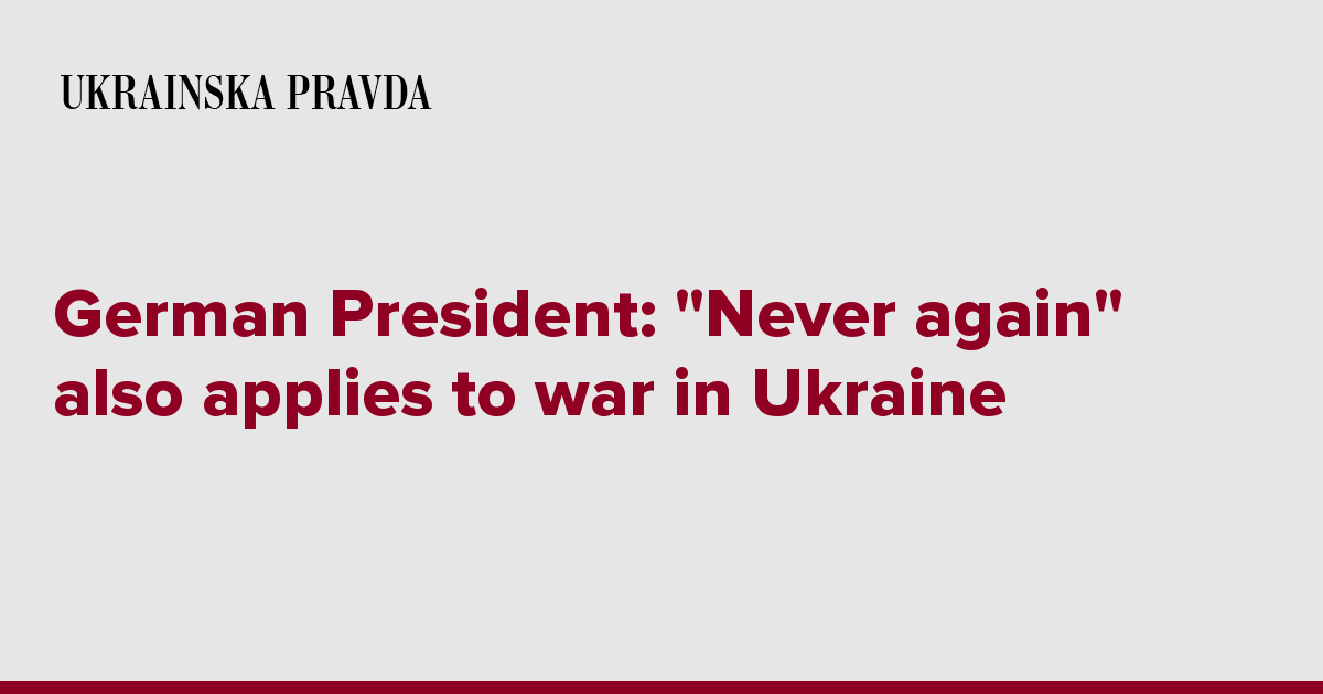 German President: ''Never again'' also applies to war in Ukraine ...