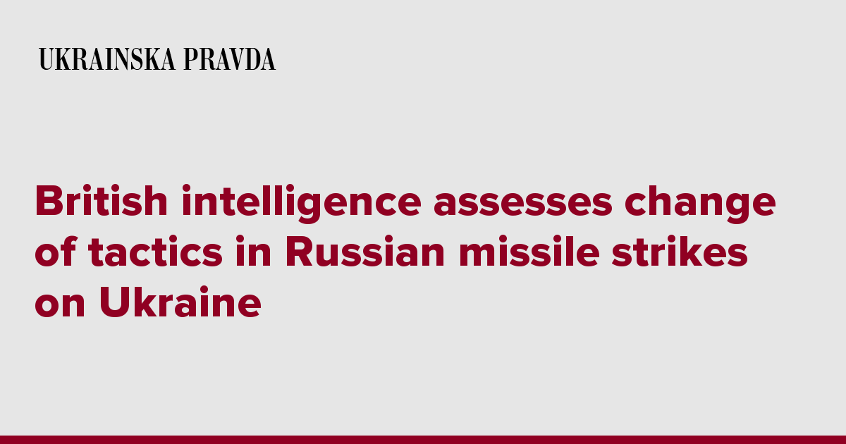 British Intelligence Assesses Change Of Tactics In Russian Missile ...