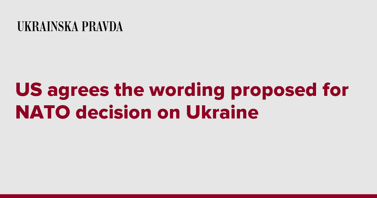 US Agrees The Wording Proposed For NATO Decision On Ukraine | Ukrainska ...