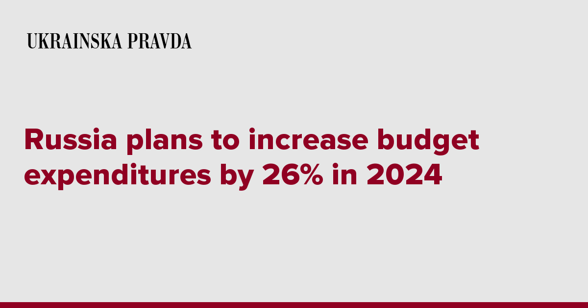 Russia Plans To Increase Budget Expenditures By 26 In 2024 Ukrainska   7421112 Fb Image Eng 2023 09 23 18 02 08 