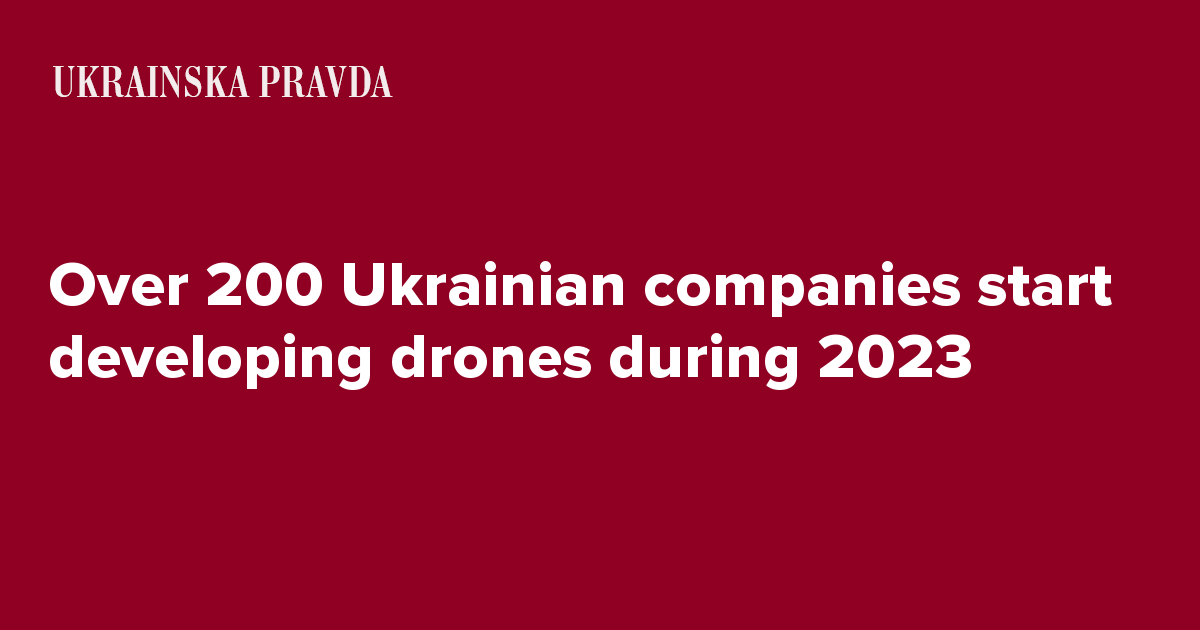 Over 200 Ukrainian companies start developing drones during 2023