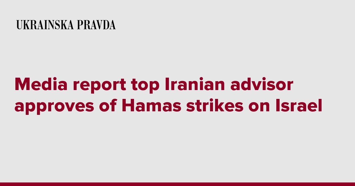 Media report top Iranian advisor approves of Hamas strikes on Israel