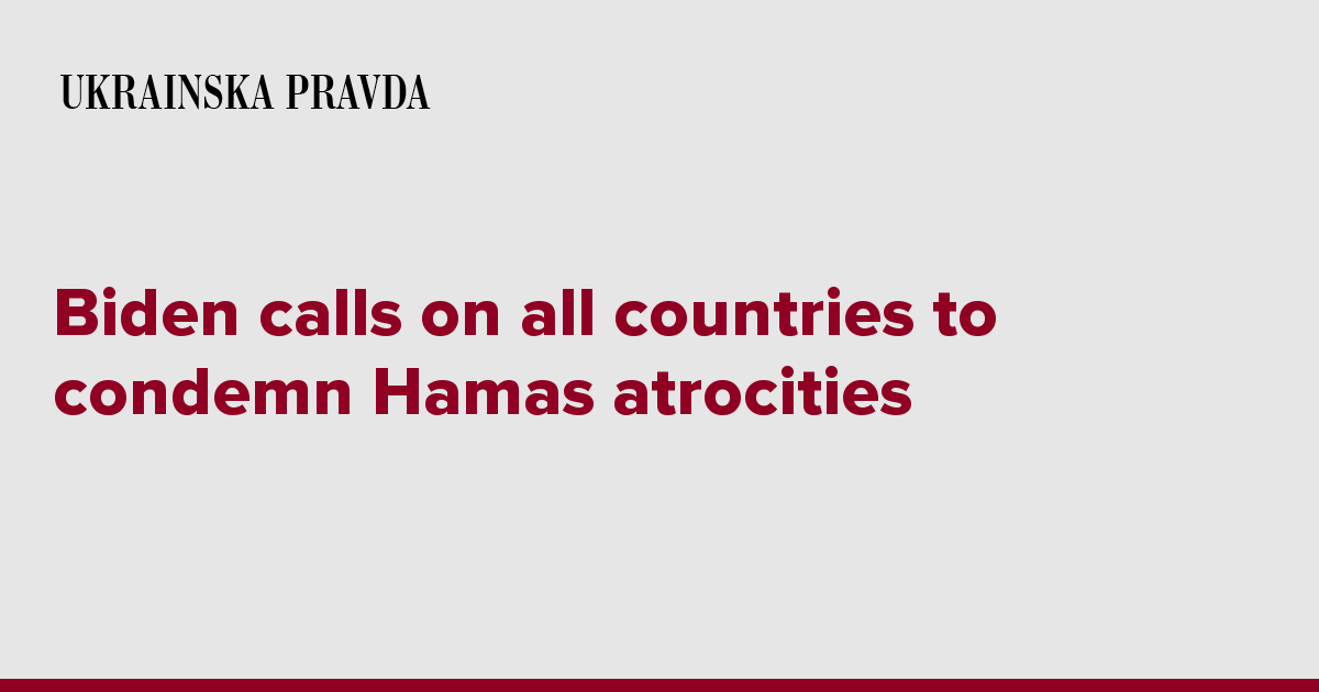 Biden calls on all countries to condemn Hamas atrocities