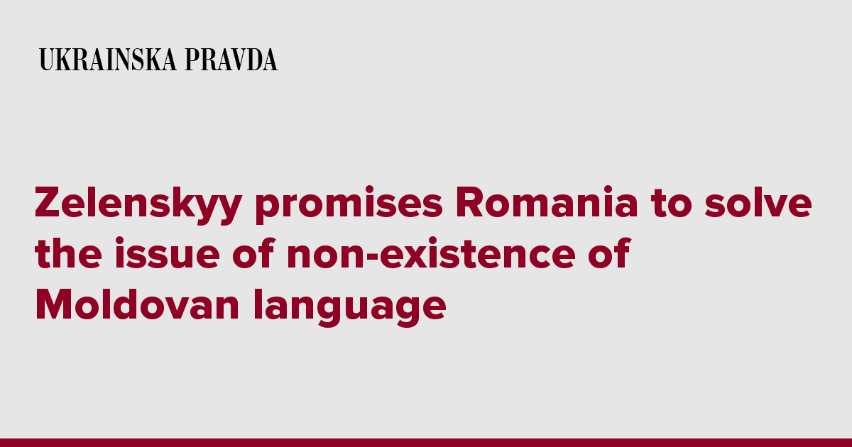 Zelenskyy promises Romania to solve the issue of non-existence of Moldovan language