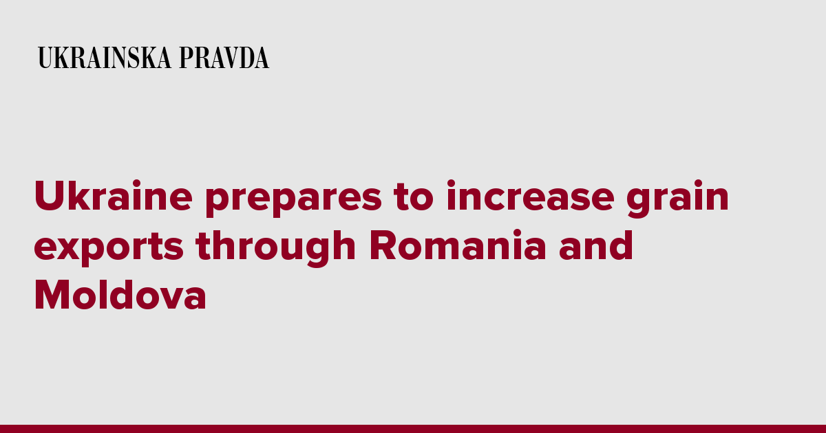 Ukraine prepares to increase grain exports through Romania and Moldova