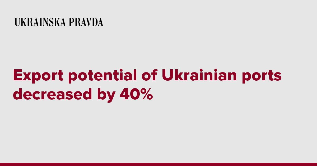 Export potential of Ukrainian ports decreased by 40%