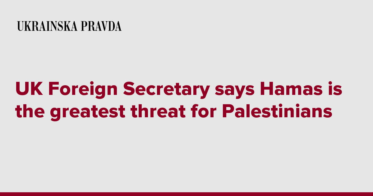 UK Foreign Secretary says Hamas is the greatest threat for Palestinians