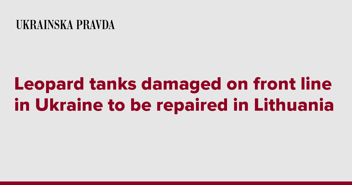 Leopard tanks damaged on front line in Ukraine to be repaired in Lithuania