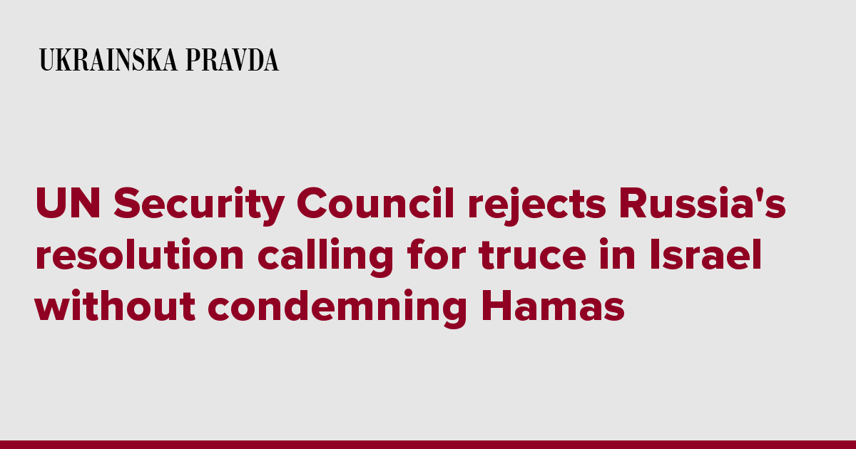 UN Security Council rejects Russia's resolution calling for truce in Israel without condemning Hamas