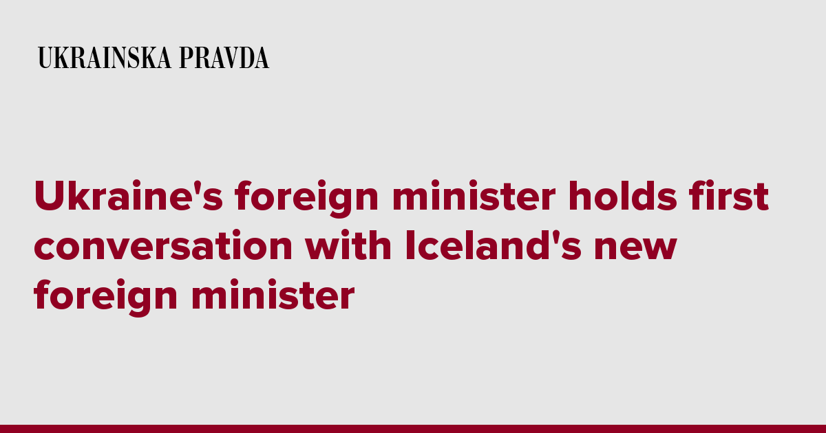 Ukraine's foreign minister holds first conversation with Iceland's new foreign minister