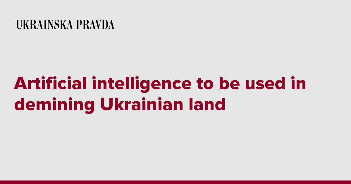 Artificial intelligence to be used in demining Ukrainian land