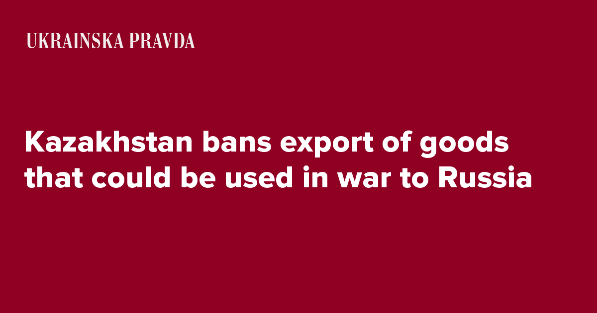 Kazakhstan bans export of goods that could be used in war to Russia