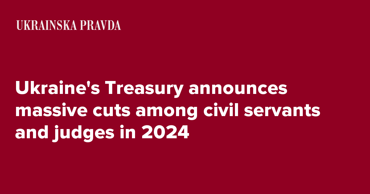 Ukraine's Treasury announces massive cuts among civil servants and judges in 2024