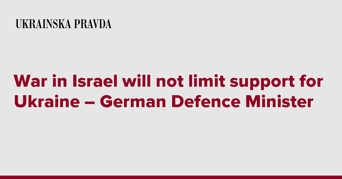 War in Israel will not limit support for Ukraine – German Defence Minister