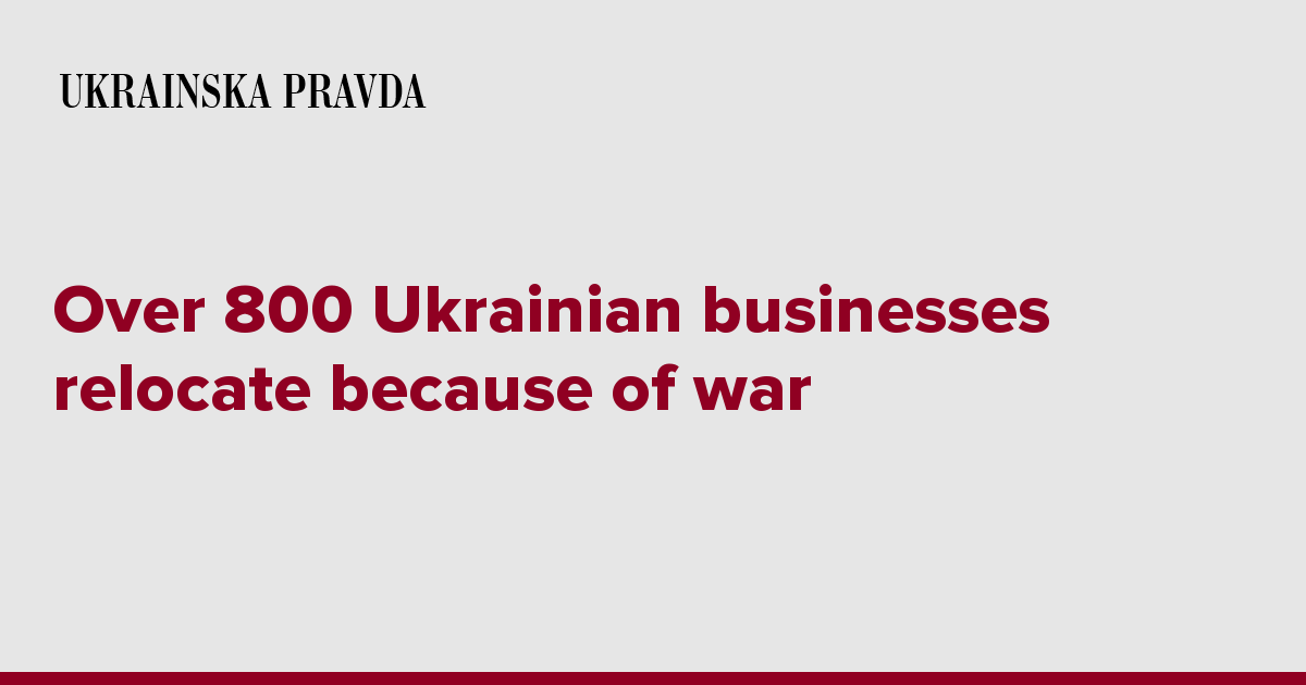 Over 800 Ukrainian businesses relocate because of war