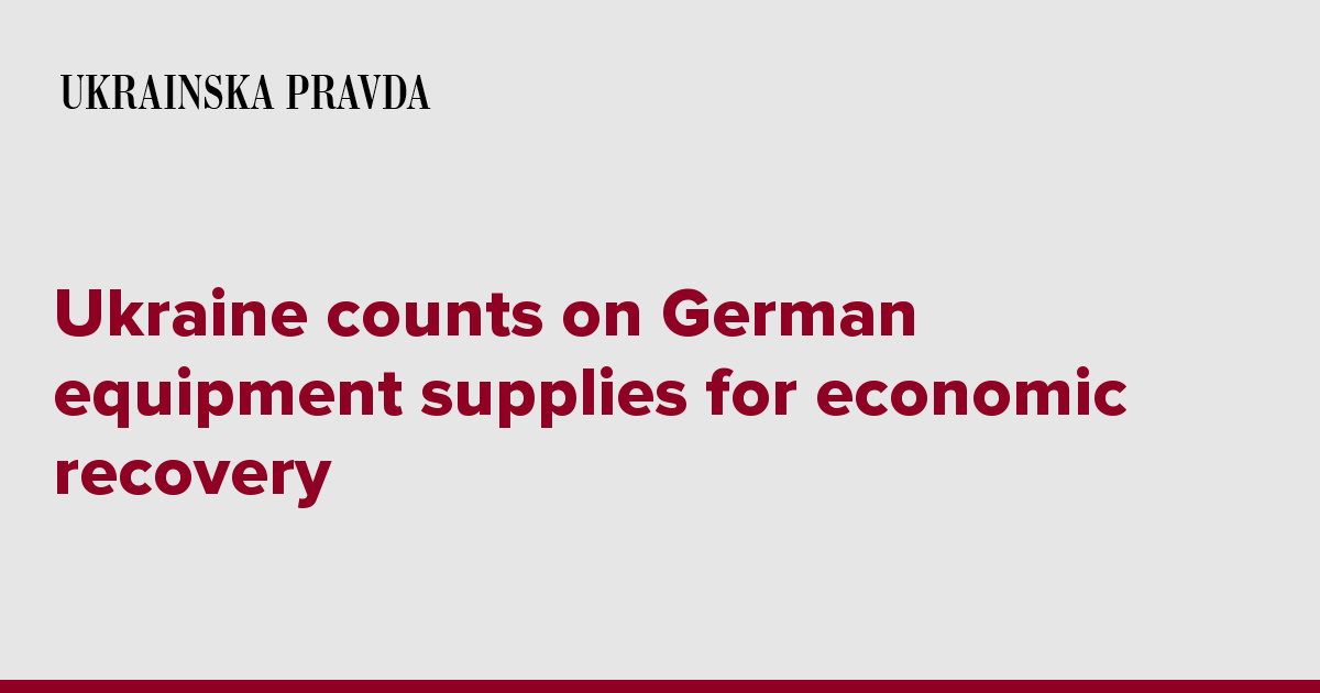 Ukraine counts on German equipment supplies for economic recovery