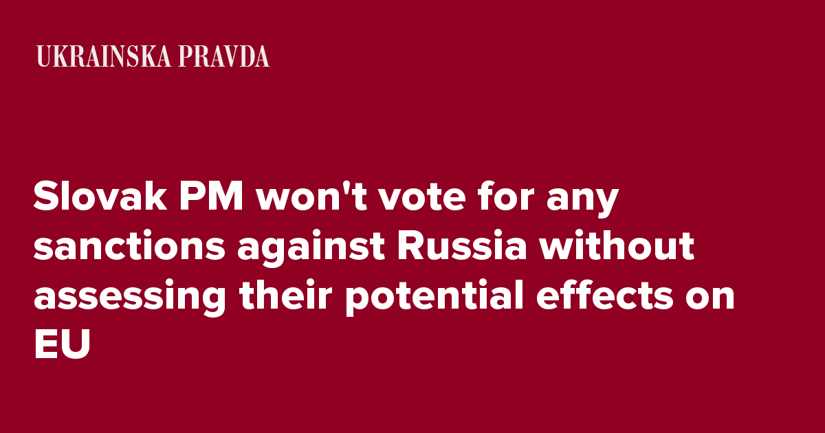 Slovak PM won't vote for any sanctions against Russia without assessing their potential effects on EU