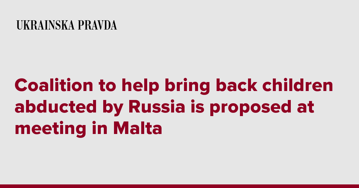 Coalition to help bring back children abducted by Russia is proposed at meeting in Malta