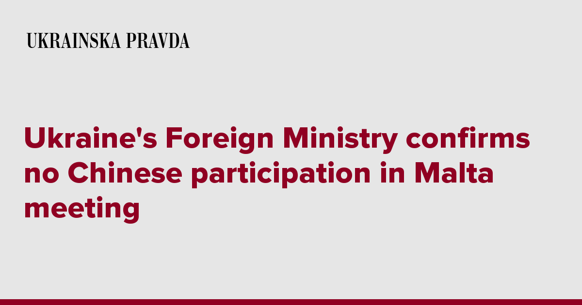 Ukraine's Foreign Ministry confirms no Chinese participation in Malta meeting