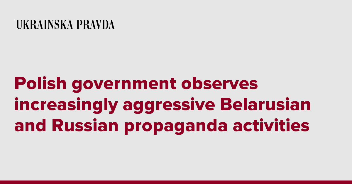 Polish government observes increasingly aggressive Belarusian and Russian propaganda activities