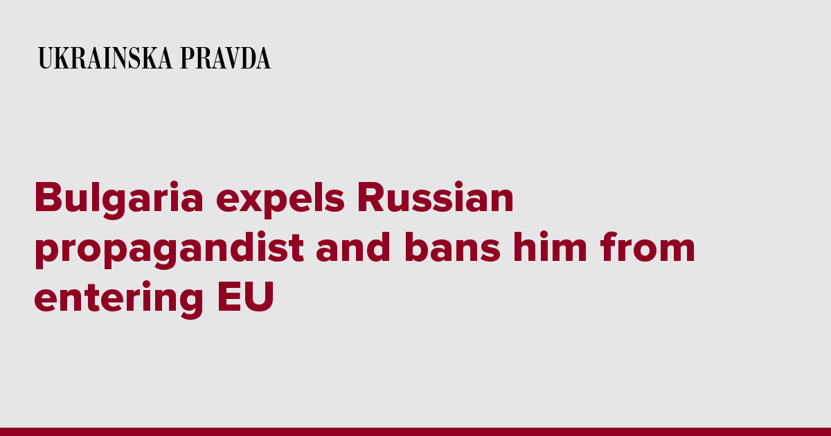 Bulgaria Expels Russian Propagandist And Bans Him From Entering EU ...