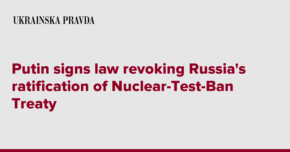 Putin signs law revoking Russia's ratification of Nuclear-Test-Ban Treaty