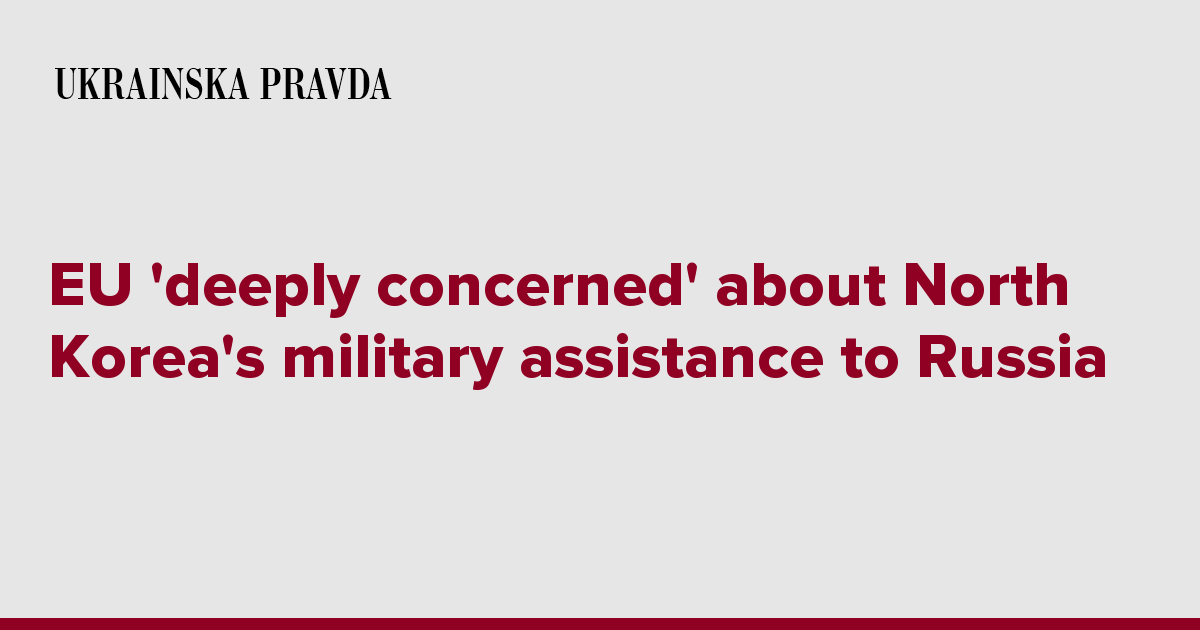 EU 'deeply concerned' about North Korea's military assistance to Russia