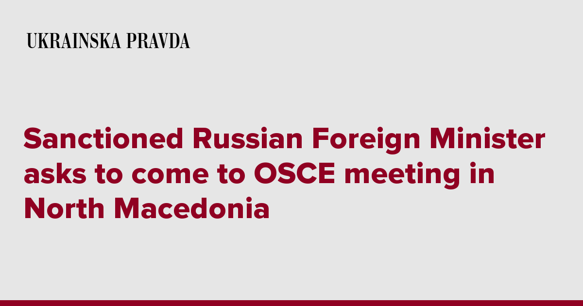 Sanctioned Russian Foreign Minister asks to come to OSCE meeting in North Macedonia