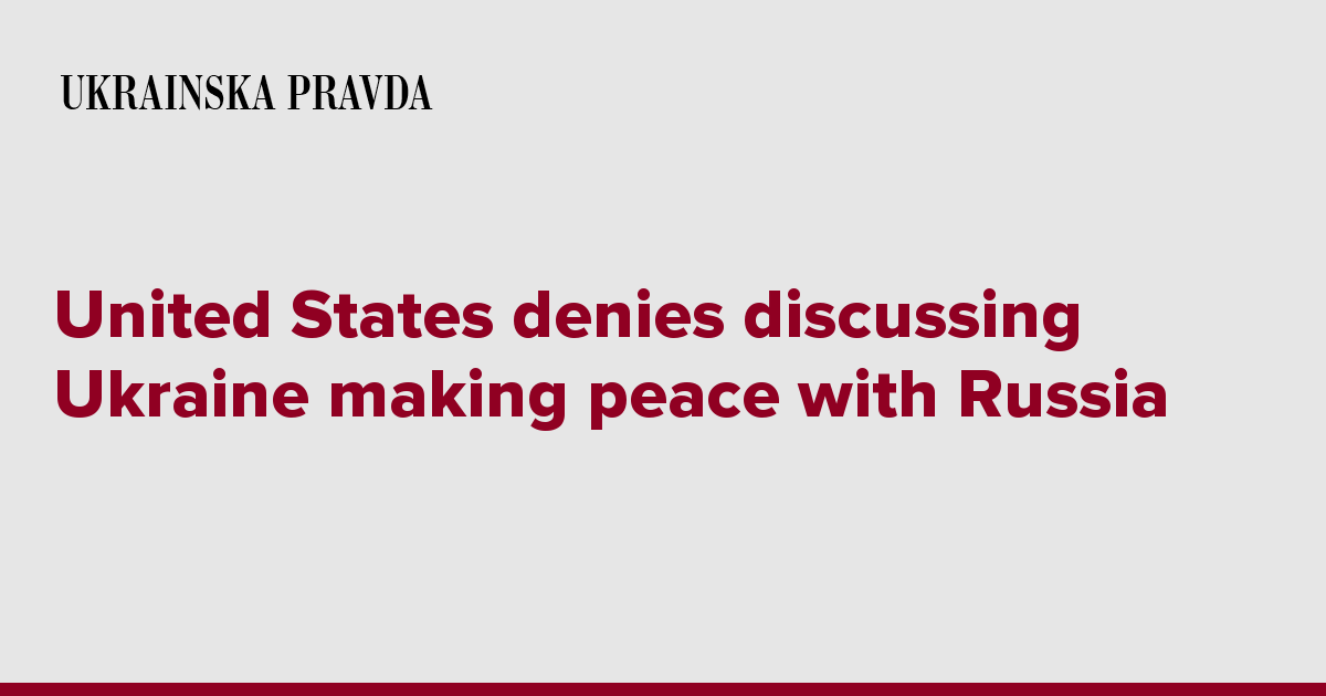 United States Denies Discussing Ukraine Making Peace With Russia ...