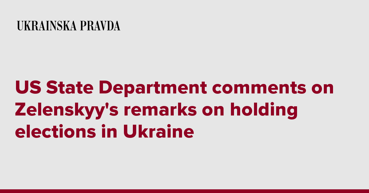 US State Department comments on Zelenskyy's remarks on holding elections in Ukraine