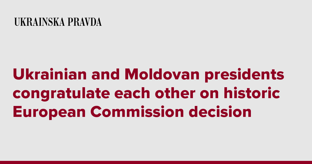 Ukrainian and Moldovan presidents congratulate each other on historic European Commission decision