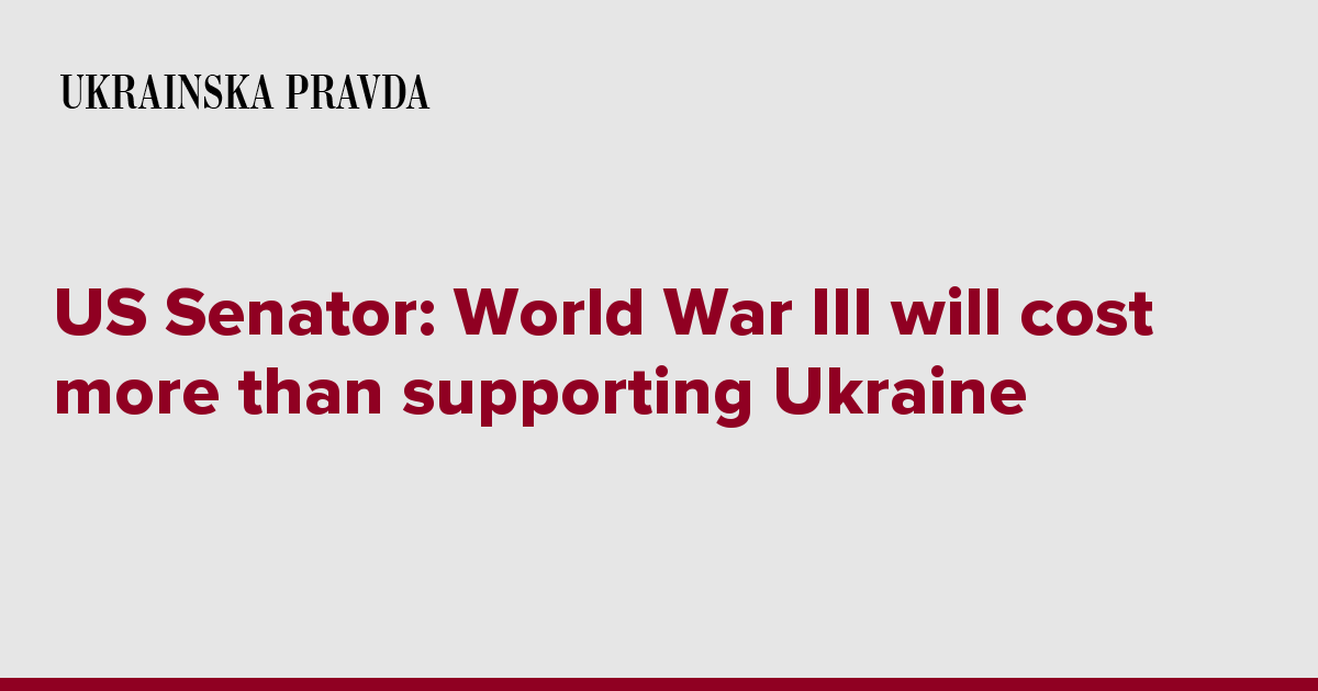 US Senator: World War III will cost more than supporting Ukraine