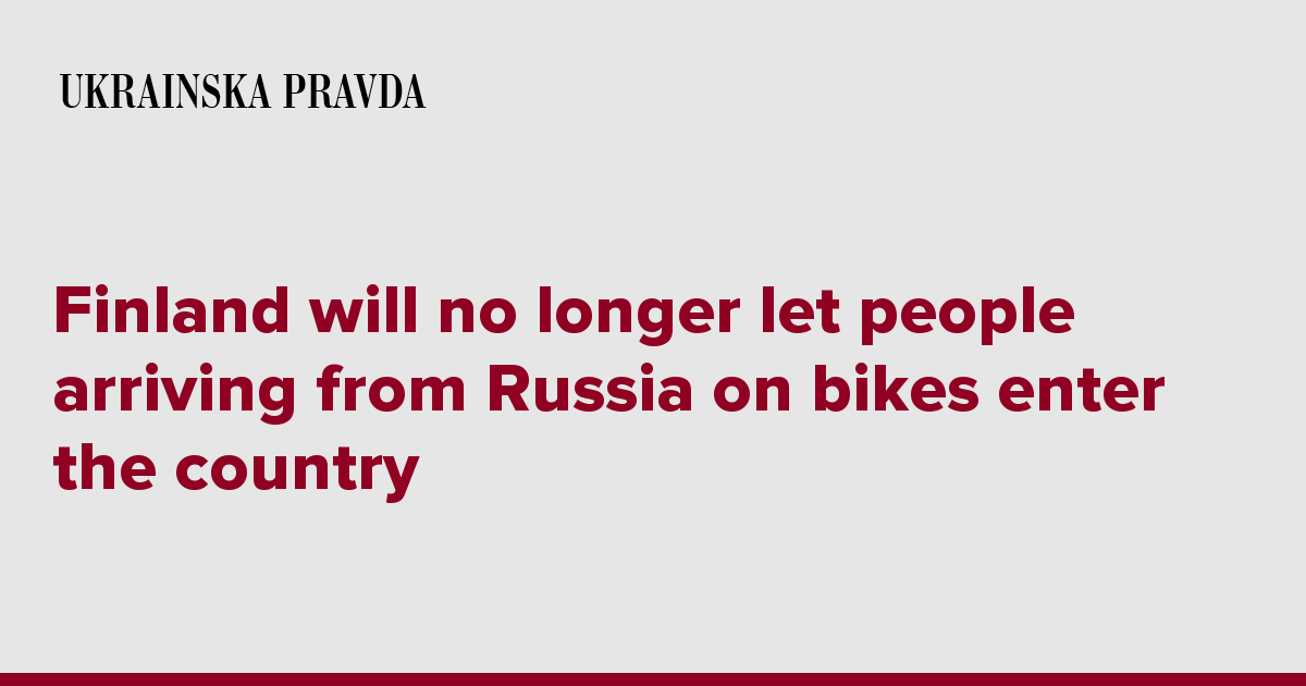 Finland will no longer let people arriving from Russia on bikes enter the country