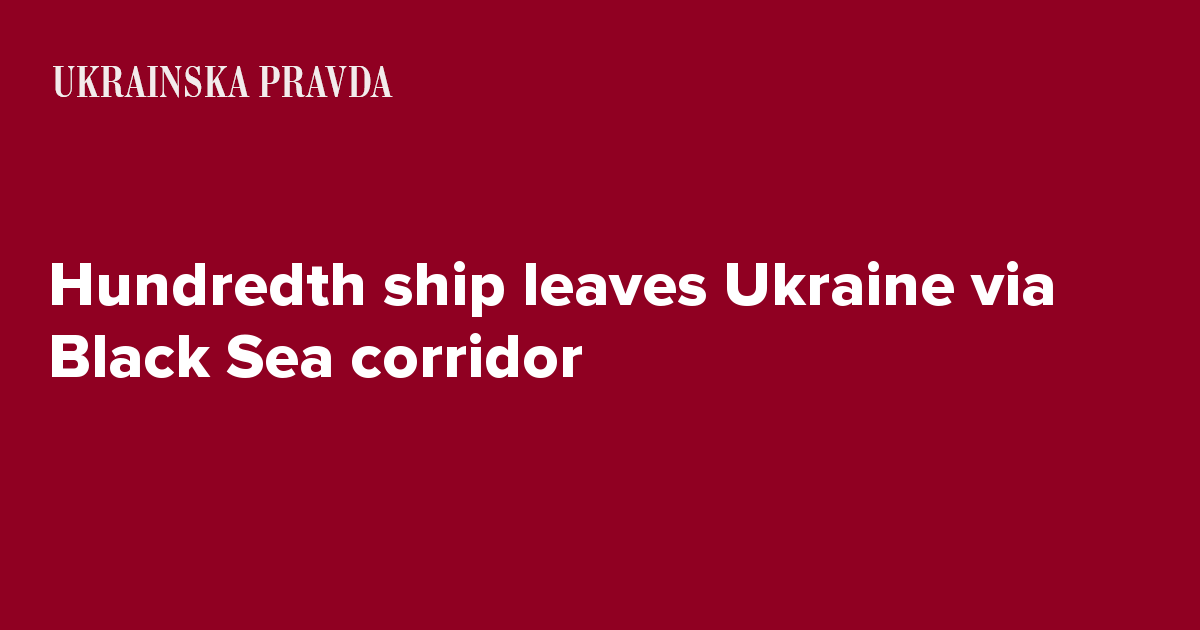 Hundredth ship leaves Ukraine via Black Sea corridor