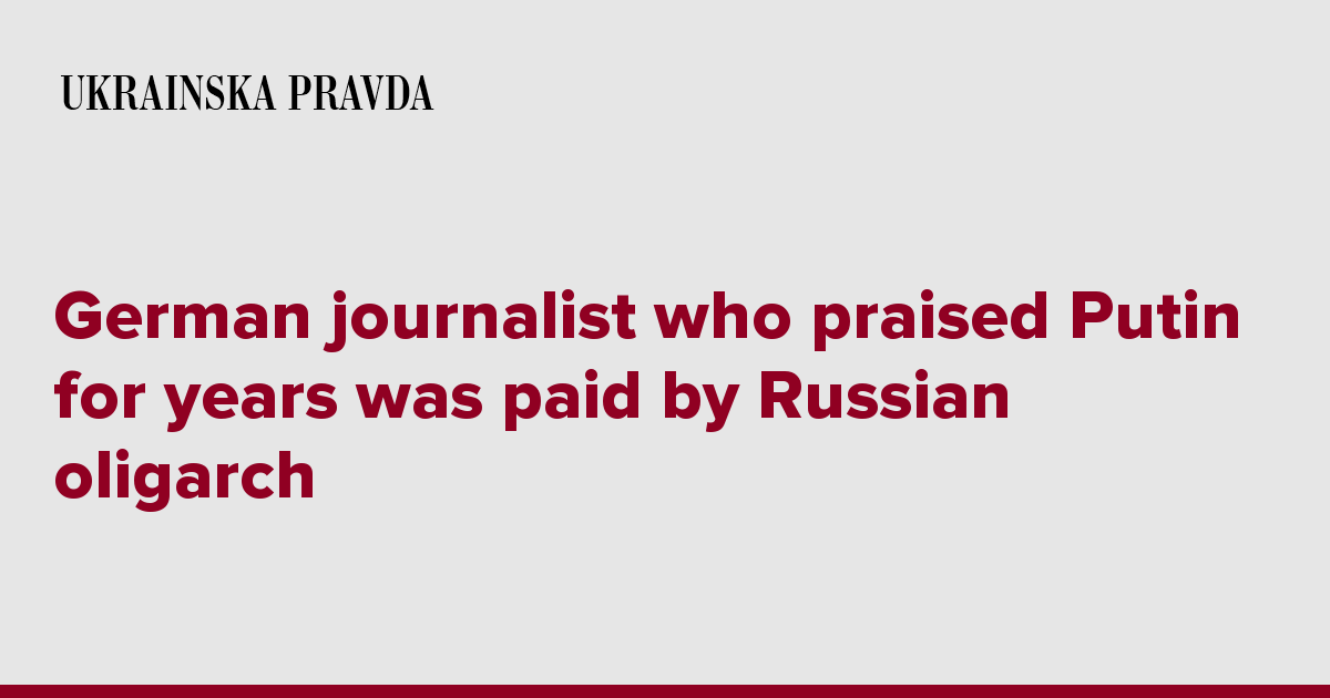 German journalist who praised Putin for years was paid by Russian oligarch