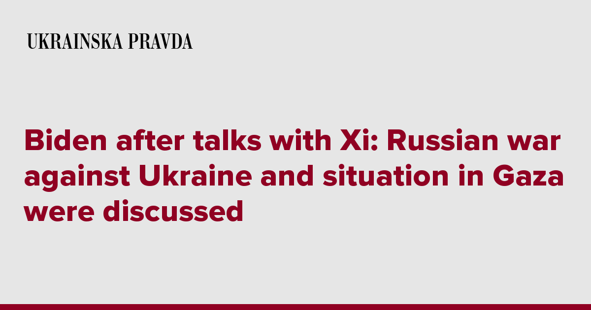 Biden after talks with Xi: Russian war against Ukraine and situation in Gaza were discussed