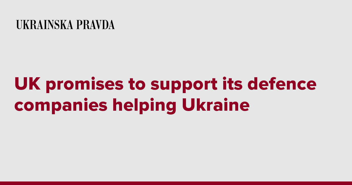 UK promises to support its defence companies helping Ukraine