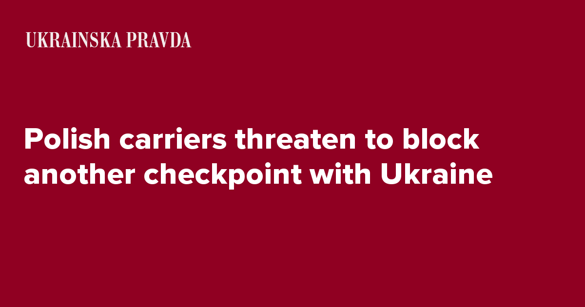 Polish carriers threaten to block another checkpoint with Ukraine