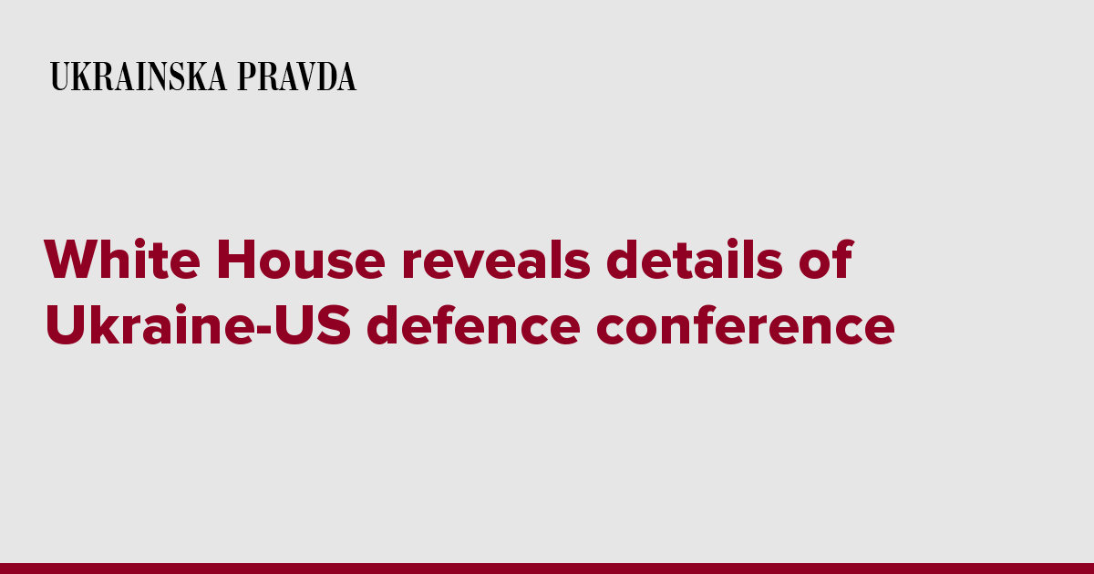 White House reveals details of Ukraine-US defence conference