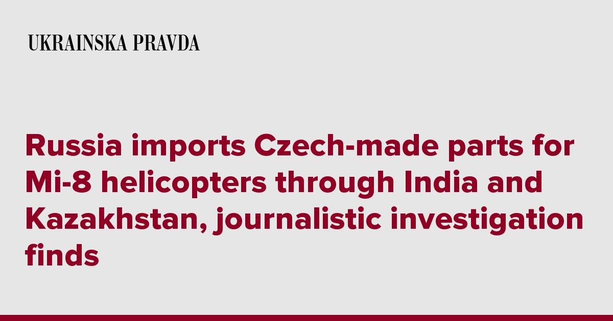 Russia imports Czech-made parts for Mi-8 helicopters through India and Kazakhstan, journalistic investigation finds