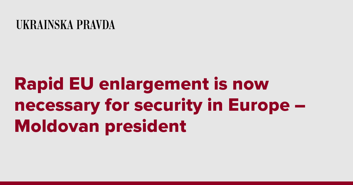 Rapid EU enlargement is now necessary for security in Europe – Moldovan president