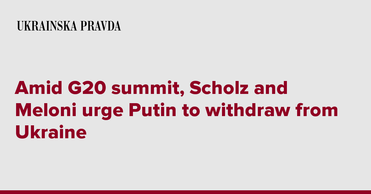 Amid G20 summit, Scholz and Meloni urge Putin to withdraw from Ukraine