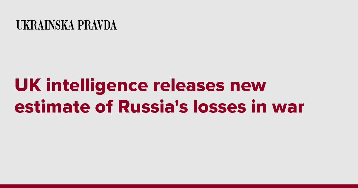 UK intelligence releases new estimate of Russia's losses in war