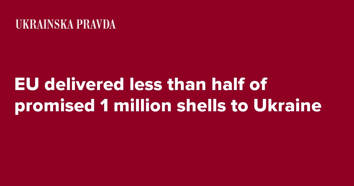 EU delivered less than half of promised 1 million shells to Ukraine