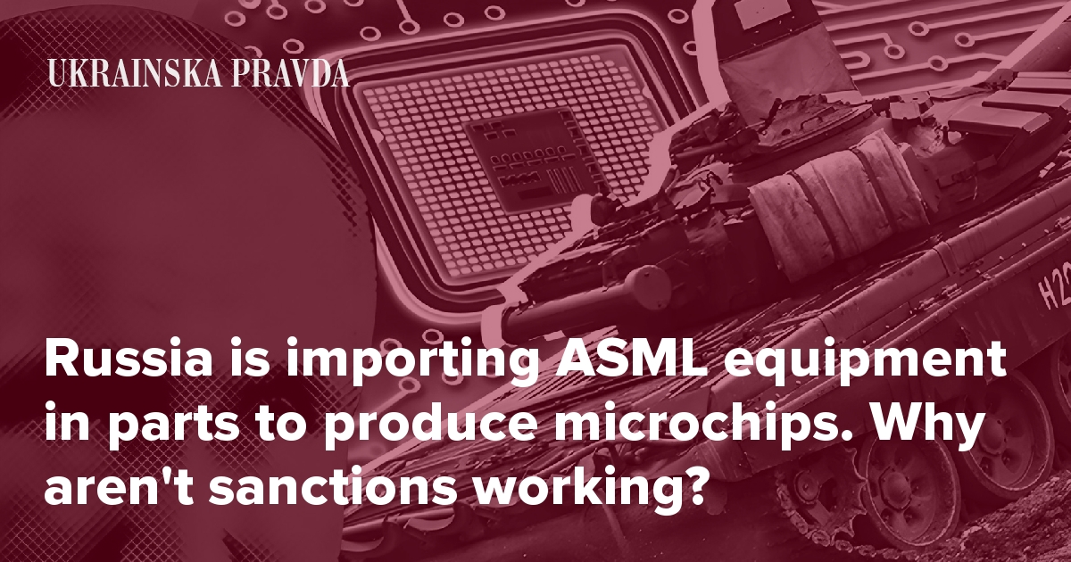 Russia is importing ASML equipment in parts to produce microchips. Why ...